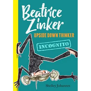 Beatrice Zinker, upside down thinker 2 : incognito