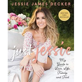 Just Jessie: My Guide to Love, Life, Family, and Food