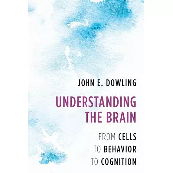 Understanding the Brain: From Cells to Behavior to Cognition