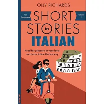 Short Stories in Italian for Beginners: Read for Pleasure at Your Level and Learn Italian the Fun Way