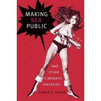 博客來-Making Sex Public and Other Cinematic Fantasies