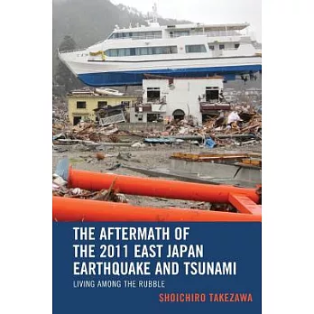 The Aftermath of the 2011 East Japan Earthquake and Tsunami: Living Among the Rubble