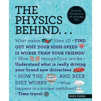 The physics behind-- : discover the physics of everyday life /