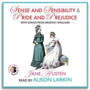 Sense and Sensibility & Pride and Prejudice, With Songs from Regency England