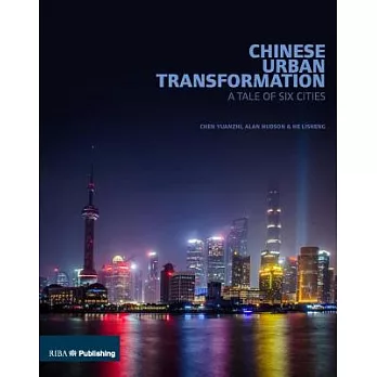 Chinese urban transformation :  a tale of six cities /