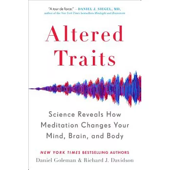 Altered Traits: Science Reveals How Meditation Changes Your Mind, Brain, and Body