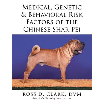 Medical, Genetic & Behavioral Risk Factors of the Chinese Shar Pei