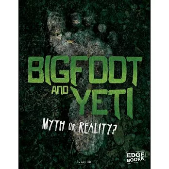 Bigfoot and yeti : myth or reality? /