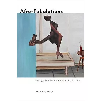 Afro-Fabulations: The Queer Drama of Black Life