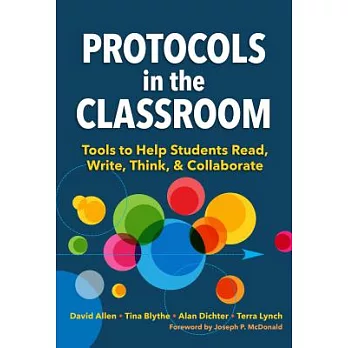 Protocols in the classroom : tools to help students read, write, think, & collaborate /