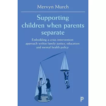 Supporting Children When Parents Separate: Embedding a Crisis Intervention Approach Within Family Justice, Education and Mental Health Policy