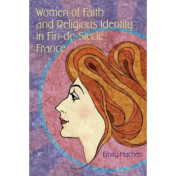 Women of Faith and Religious Identity in Fin-de-siècle France