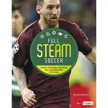 Full STEAM soccer : science, technology, engineering, arts, and mathematics of the game