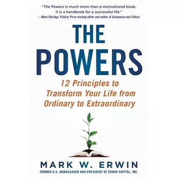 The Powers: 12 Principles to Transform Your Life from Ordinary to Extraordinary