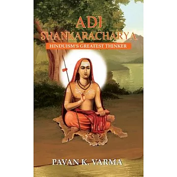 Adi Shankaracharya: Hinduism’s Greatest Thinker