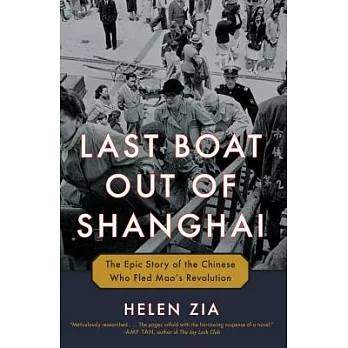 Last Boat Out of Shanghai: The Epic Story of the Chinese Who Fled Mao’s Revolution