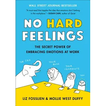 No Hard Feelings: The Secret Power of Embracing Emotions at Work