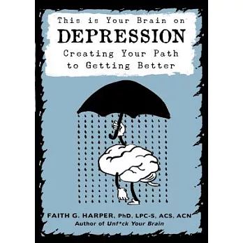 This Is Your Brain on Depression: Creating a Path to Getting Better