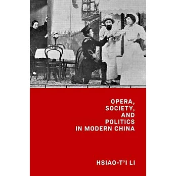Opera, Society, and Politics in Modern China