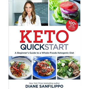 Keto Quick Start: A Beginner’s Guide to a Whole-Foods Ketogenic Diet