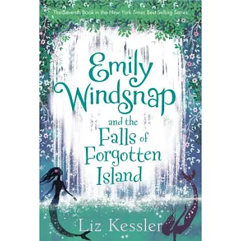 Emily Windsnap (7) : Emily Windsnap and the falls of Forgotten Island /