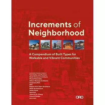 Increments of neighborhood :  a compendium of built types for walkable and vibrant communities /