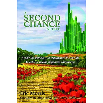 A Second Chance at Life: Repairing the Damage You Have Experienced in Your Lives