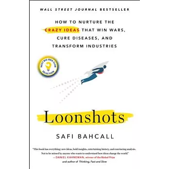 Loonshots: How to Nurture the Crazy Ideas That Win Wars, Cure Diseases, and Transform Industries