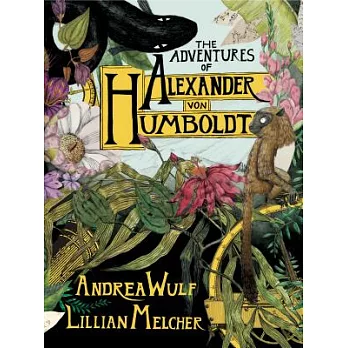 The Adventures of Alexander Von Humboldt