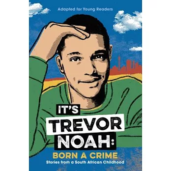 It’s Trevor Noah: Born a Crime: Stories from a South African Childhood (Adapted for Young Readers)