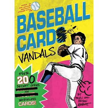 Baseball Card Vandals: Over 200 Decent Jokes on Worthless Cards (Baseball Books, Adult Humor Books, Baseball Cards Books)