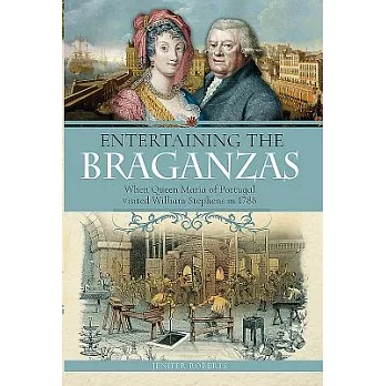 Entertaining the Braganzas: When Queen Maria of Portugal Visited William Stephens in 1788