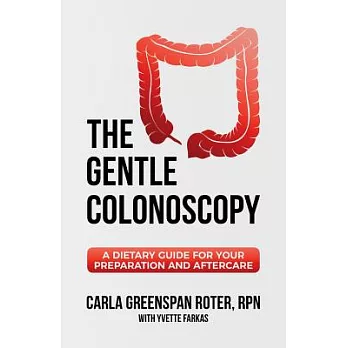 The Gentle Colonoscopy: A Dietary Guide for Your Preparation and Aftercare