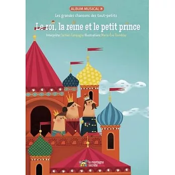 Le Roi, La Reine Et Le Petit Prince: Les Grandes Chansons Des Tout-Petits
