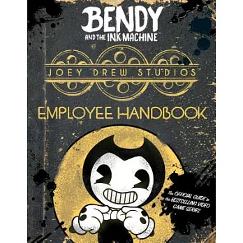 Bendy and the ink machine : Joey drew studios employee handbook /