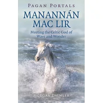 Manannán MAC Lir: Meeting the Celtic God of Wave and Wonder