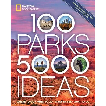 100 Parks, 5,000 Ideas: Where to Go, When to Go, What to See, What to Do