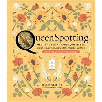 Queenspotting: Meet the Remarkable Queen Bee and Discover the Drama at the Heart of the Hive; Includes 48 Queenspotting Challeng