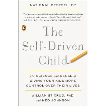 The Self-Driven Child: The Science and Sense of Giving Your Kids More Control Over Their Lives