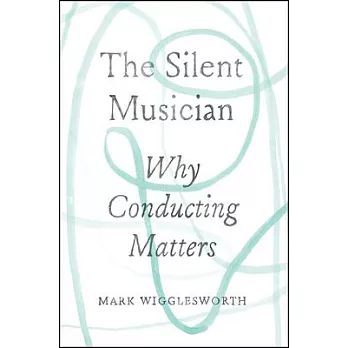 The Silent Musician: Why Conducting Matters