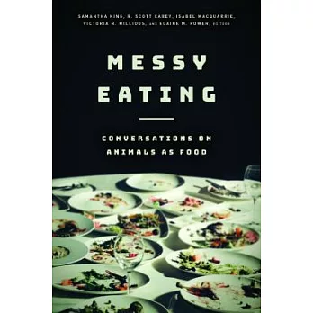 Messy Eating: Conversations on Animals As Food