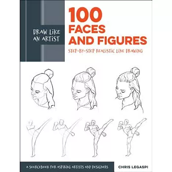 Draw Like an Artist: 100 Faces and Figures: Step-By-Step Realistic Line Drawing *a Sketching Guide for Aspiring Artists and Designers*