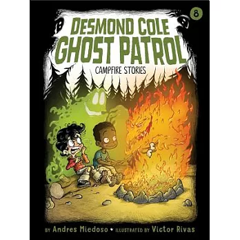 Desmond Cole ghost patrol (8) : Campfire stories /