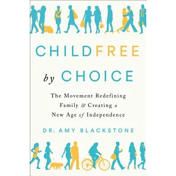 Childfree by Choice: The Movement Redefining Family and Creating a New Age of Independence