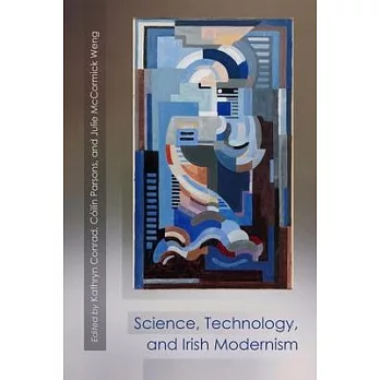 Science, Technology, and Irish Modernism