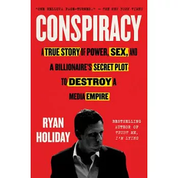 Conspiracy: A True Story of Power, Sex, and a Billionaire’s Secret Plot to Destroy a Media Empire