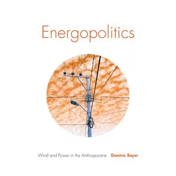 Energopolitics : wind and power in the Anthropocene