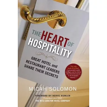 The heart of hospitality : great hotel and restaurant leaders share their secrets /