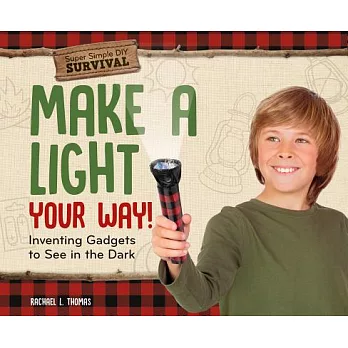 Make a Light Your Way!: Inventing Gadgets to See in the Dark