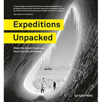 Expeditions Unpacked: What the Great Explorers Took Into the Unknown